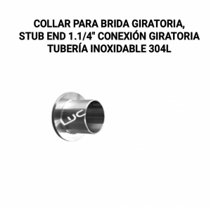 COLLAR PARA BRIDA GIRATORIA, STUB END 1.1/4&QUOT;, CONEXIÓN GIRATORIA TUBERIA