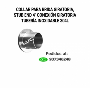 COLLAR PARA BRIDA GIRATORIA, STUB END 4&QUOT;, CONEXIÓN GIRATORIA TUBERIA