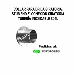 COLLAR PARA BRIDA GIRATORIA, STUB END 5&QUOT;, CONEXIÓN GIRATORIA TUBERIA