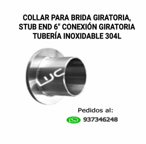 COLLAR PARA BRIDA GIRATORIA, STUB END 6&QUOT;, CONEXIÓN GIRATORIA TUBERIA